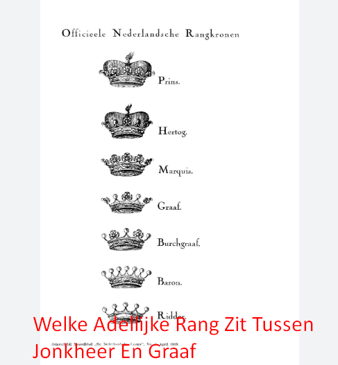 Welke Adellijke Rang Zit Tussen Jonkheer En Graaf