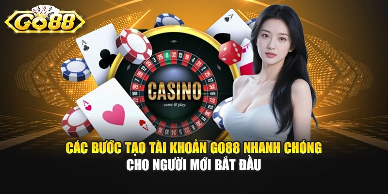 Các bước tạo tài khoản GO88 nhanh chóng cho người mới bắt đầu