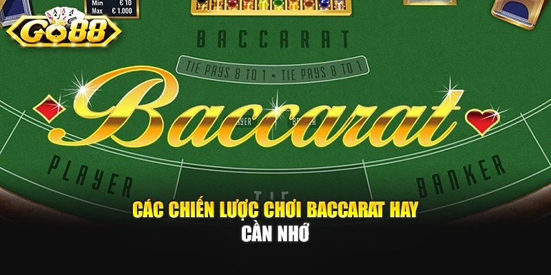 Các chiến lược chơi Baccarat hay cần nhớ