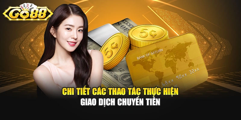 Chi tiết các thao tác thực hiện giao dịch chuyển tiền