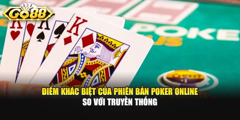 Điểm khác biệt của phiên bản Poker online so với truyền thống