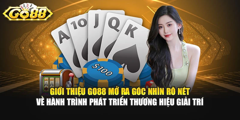 Giới thiệu GO88 mở ra góc nhìn rõ nét về hành trình phát triển thương hiệu giải trí