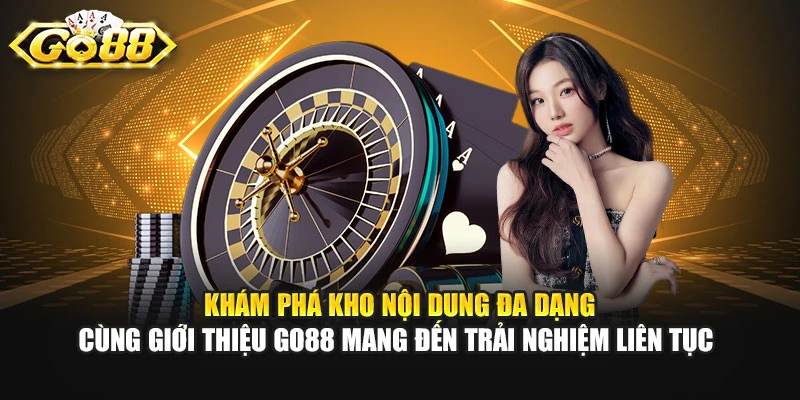 Khám phá kho nội dung đa dạng cùng giới thiệu GO88 mang đến trải nghiệm liên tục 
