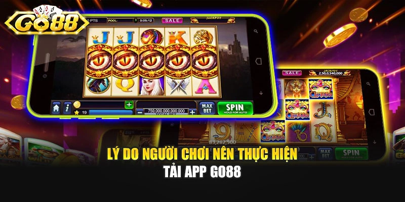 Lý do người chơi nên thực hiện tải app GO88