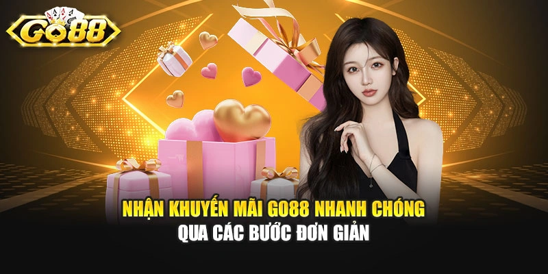 Nhận khuyến mãi GO88 nhanh chóng qua các bước đơn giản