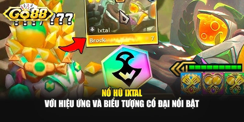 Nổ hũ ixtal với hiệu ứng và biểu tượng cổ đại nổi bật