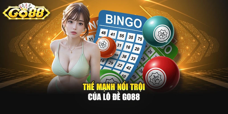 Thế mạnh nổi trội của lô đề Go88