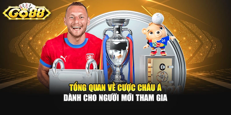 Tổng quan về cược châu Á dành cho người mới tham gia